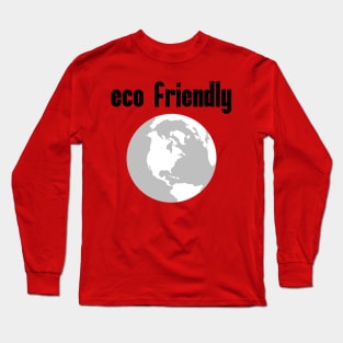 Eco Friendly: Political, Liberal Politics, Social Democrat, Socialism, Deforestation, Natural Living, Endangered Species, Sustainable Living, Make A Difference Long Sleeve T-Shirt